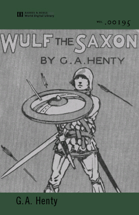 Title details for Wulf the Saxon (World Digital Library Edition) by G. A. Henty - Available